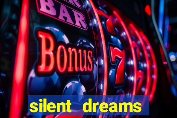 silent dreams reclame aqui